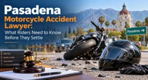 Pasadena Motorcycle Accident Lawyer: What Riders Need to Know Before They Settle
